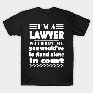 Lawyer lawyer court prison WItz saying T-Shirt